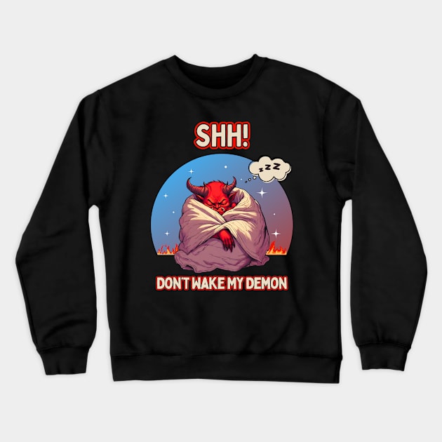 SHH! Don't Wake My Demon Crewneck Sweatshirt by Kenny The Bartender's Tee Emporium